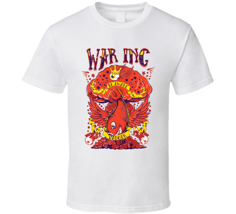 Danger Beware Of War Inc T Shirt Danger Beware Of War Inc T Shirt