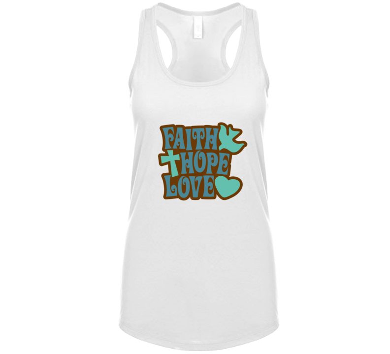 Faith, Hope, Love T Shirt