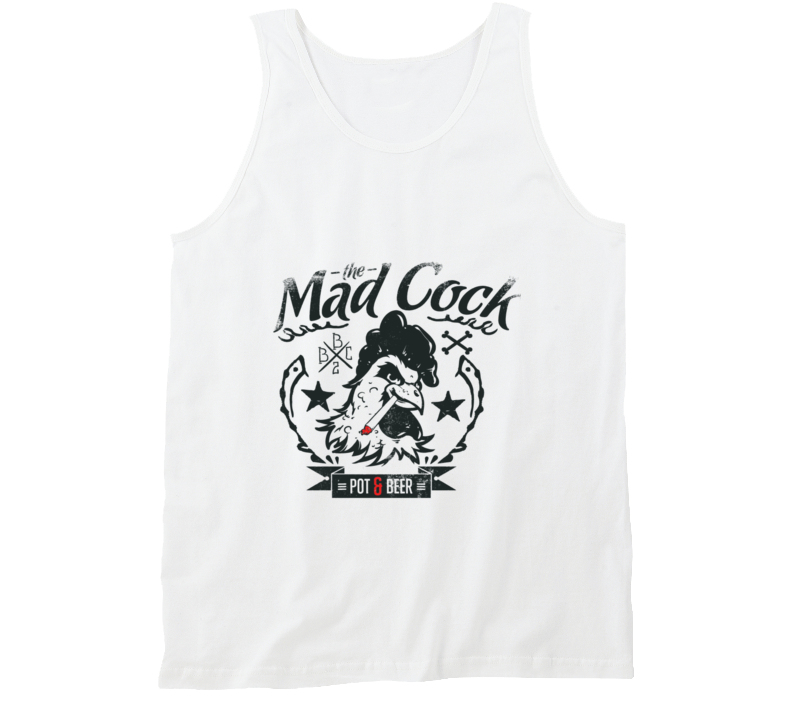 The Mad Cock  Pot & Beer Tanktop