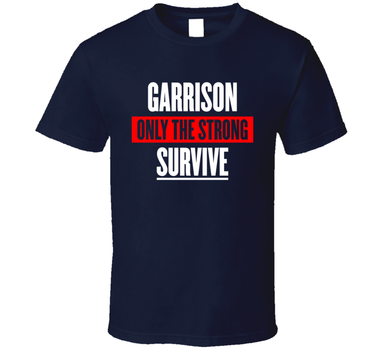 Garrison, Only The Strong Survive T Shirt
