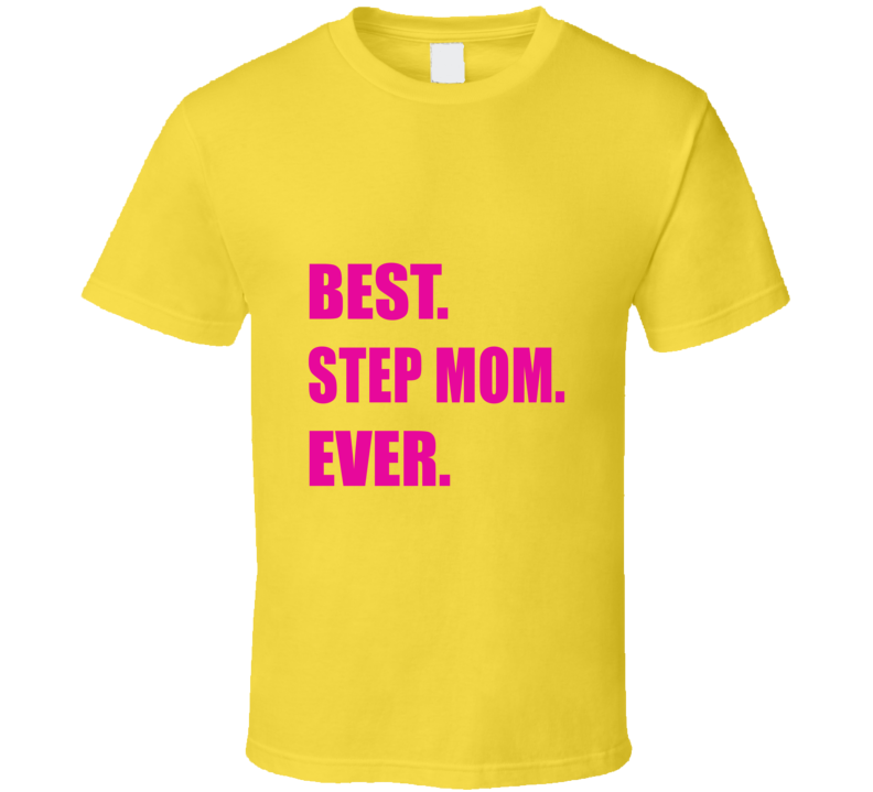 Best Stepmom Ever T Shirt