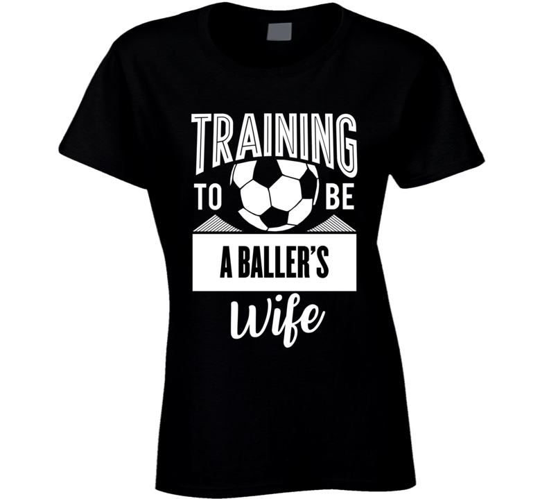 Training To Be Baller's Wife T Shirt Training To Be Baller's Wife T Shirt