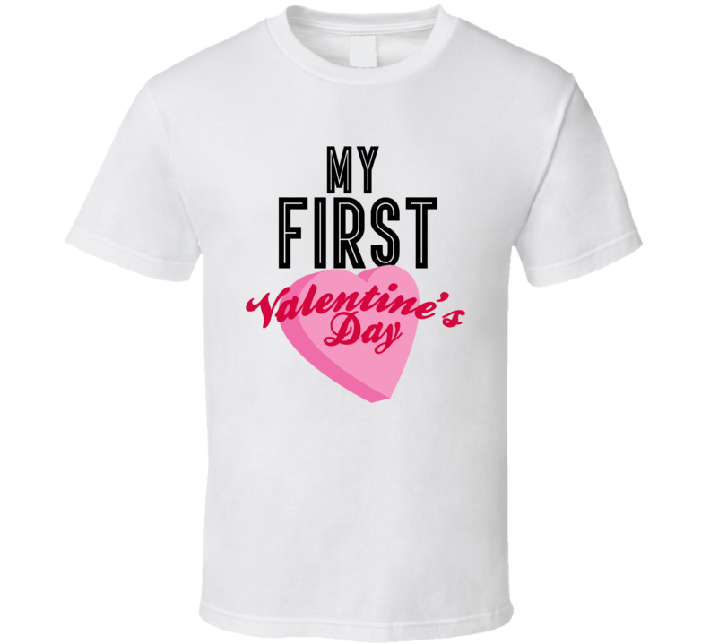 My First Valentine's Day T Shirt