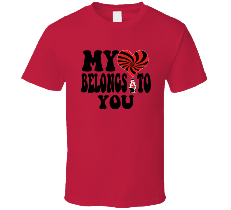 My Heart Belongs To You T Shirt