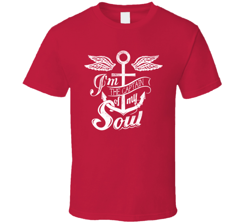 Im The Captain Of My Soul T Shirt