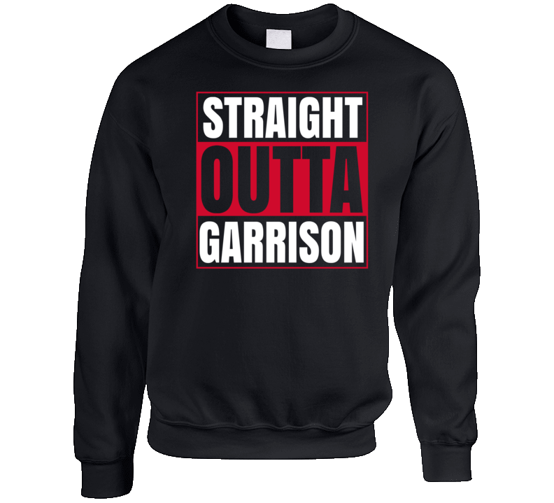 Straight Outta Garrison T Shirt Straight Outta Garrison T Shirt