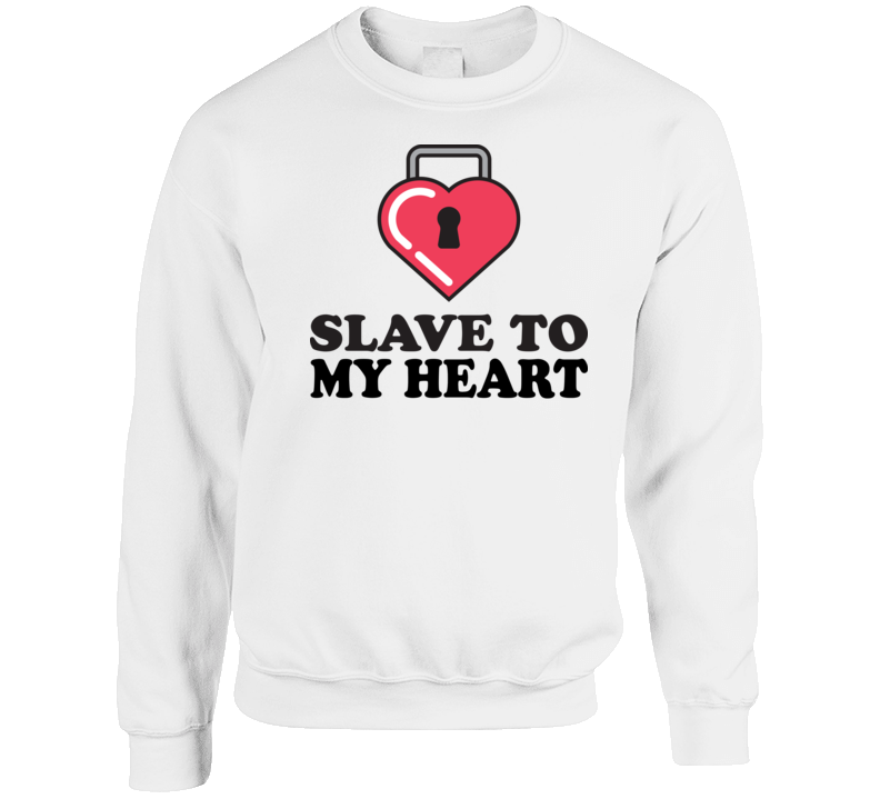 Slave To My Heart T Shirt