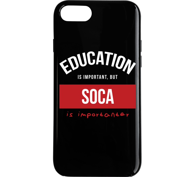 Education Is Important But Soca Is Importanter Phone Case