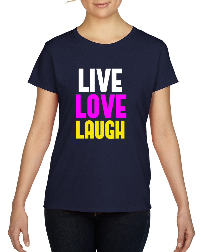 Live,love, Laugh Ladies T Shirt