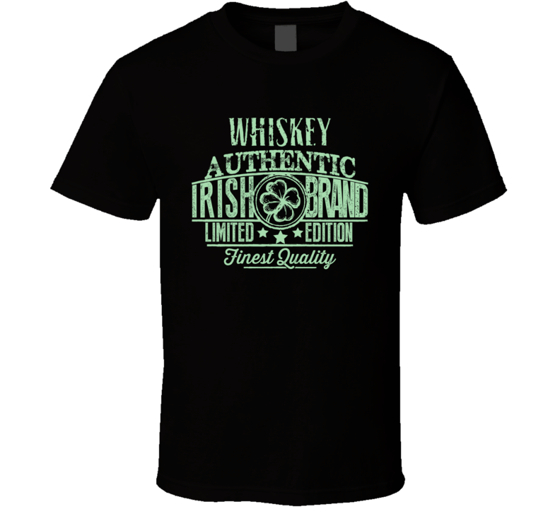 Whiskey Authentic Irish Brand Limited Edition Finest Quality  T Shirt