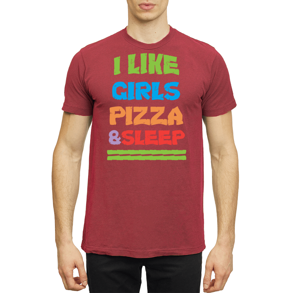 I Like Girls Pizza & Sleep T Shirt I Like Girls Pizza & Sleep T Shirt