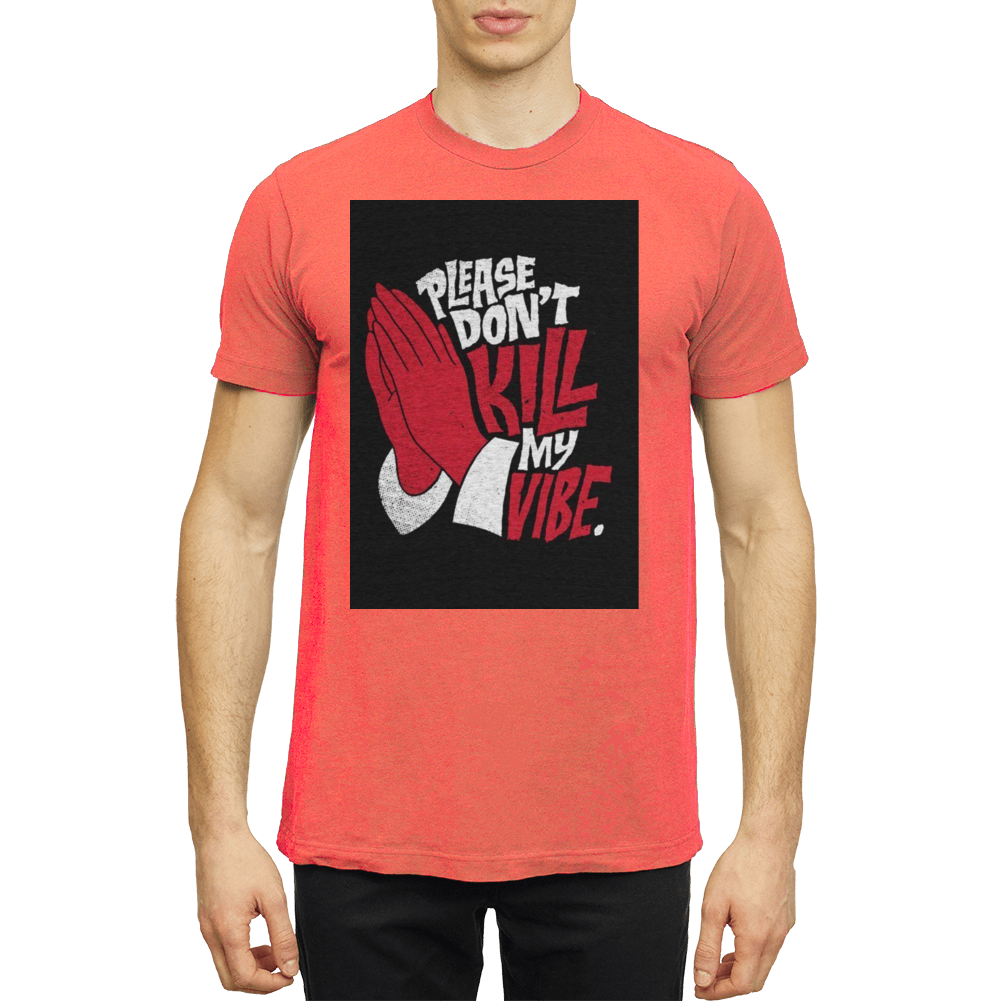 Please D Kill My Vibe T Shirt