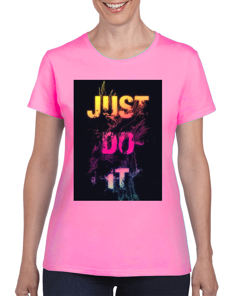 Just Do It Ladies T Shirt