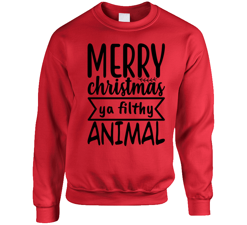 Merry Christmas Ya Filthy Animal Crewneck Sweatshirt