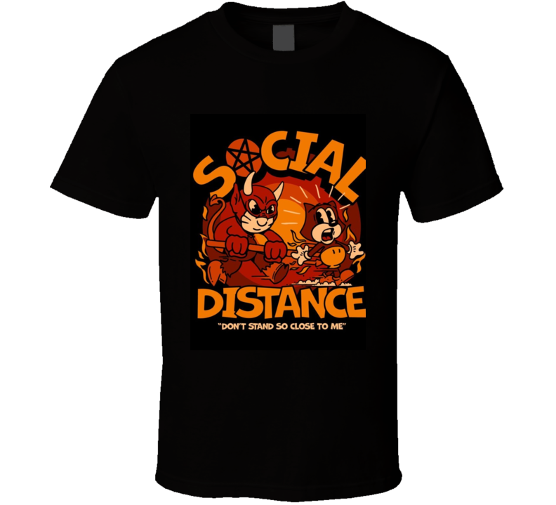 Social Distance Donâ€™t Stand So Close To Me T Shirt