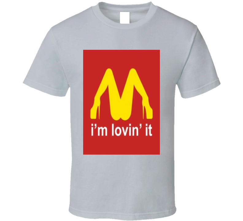 Iâ€™m Loving It  T Shirt