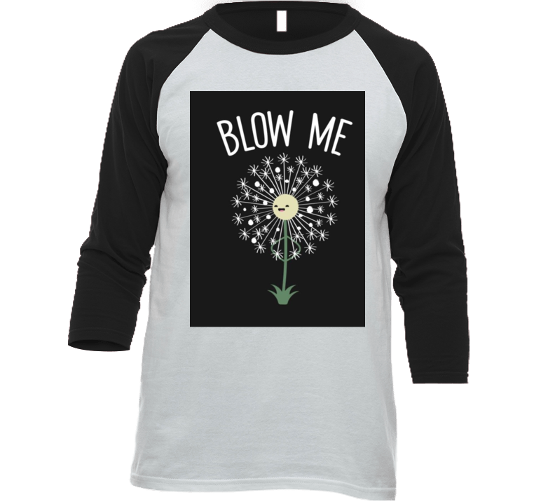 Blow Me T Shirt