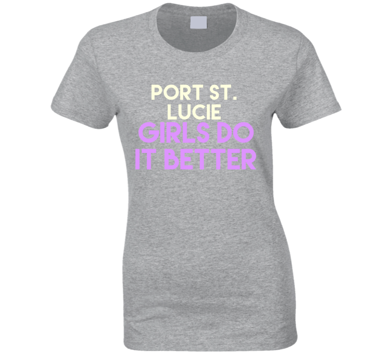 PORT ST LUCIE Girls Do It Better PORT ST LUCIE Girls Do It Better
