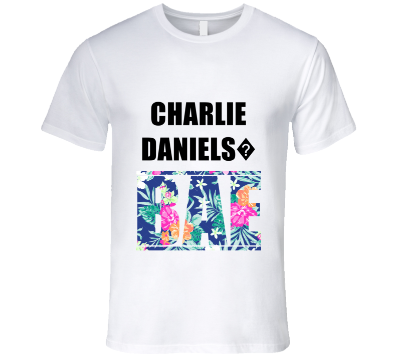 CHARLIE DANIELS? Before Anyone Else Bae Fan T Shirt