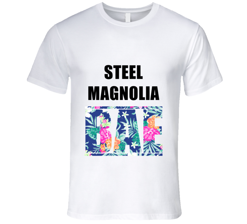 STEEL MAGNOLIA Before Anyone Else Bae Fan T Shirt