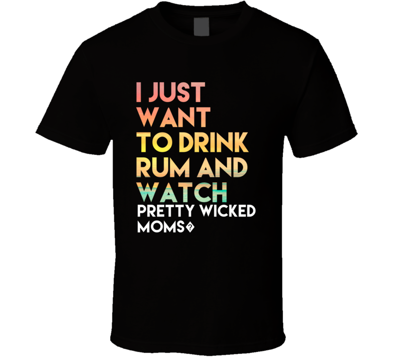 All I Want To Do Is Drink Vodka And Watch PRETTY WICKED MOMS?