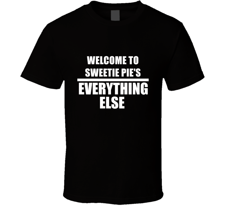 Id Rather Be Watching WELCOME TO SWEETIE PIE'S