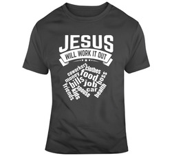 Jesus Will Work It Out Job Boss Coworker Food Clothes Kids House God Lord Blessed Faith Gospel Entrepreneur Teacher Church Bible Inspirational Motivational Christian Religious Pop Culture Novelty Funny Gift  T Shirt