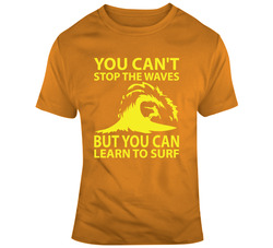 You Can't Stop The Waves But You Can Learn To Surf 37156194