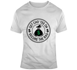 Get Cho' Tee On Secure The Bag 37156197