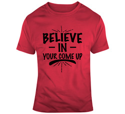 Believe In Your Come Up 37159891