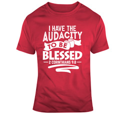 I Have The Audacity To Be Blessed_2Corinthians 9:8 37159894