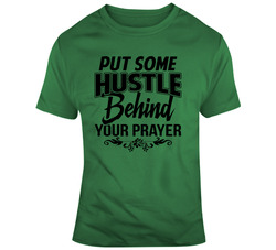 Put Some Hustle Behind Your Prayer 37159984
