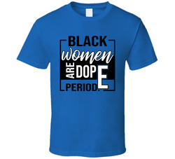 Black Women Are Dope_White Faith Blessed Boss Entrepreneur Teacher Student Education God Jesus Lord Church Bible Inspirational Motivational Christian Religious Pop Culture Gift TShirt 37870317