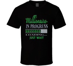 Millionaire In Progress 2 Loading... Just Wait Faith Blessed Boss Entrepreneur Teacher Student Education God Jesus Lord Church Bible Inspirational Motivational Christian Religious Pop Culture Gift TShirt 37870643