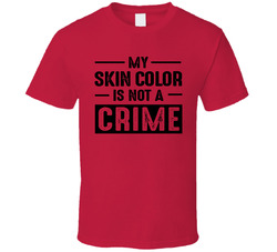 My Skin Color Is Not A Crime #2 Black Lives Matter All Lives Matter I Can't Breathe Faith Blessed Inspirational Motivational TShirt 38015355