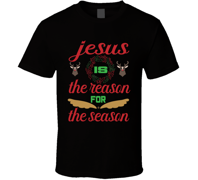 Jesus Is The Reason For The Season T Shirt