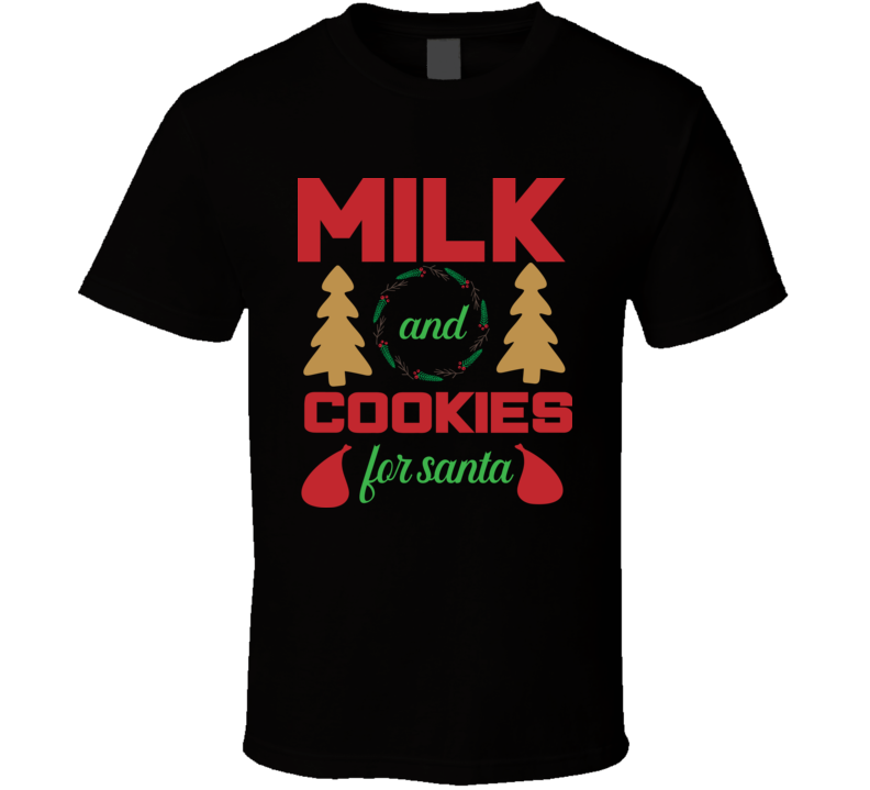 Milk And Cookies For Santa Bs63 T Shirt Milk And Cookies For Santa Bs63 T Shirt