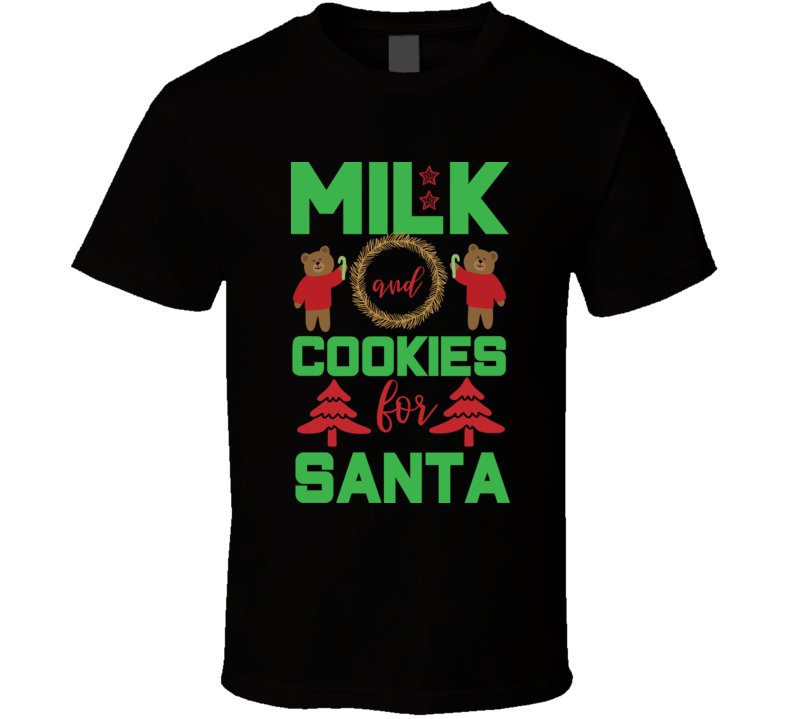 Milk And Cookies For Santa Bg52 T Shirt Milk And Cookies For Santa Bg52 T Shirt