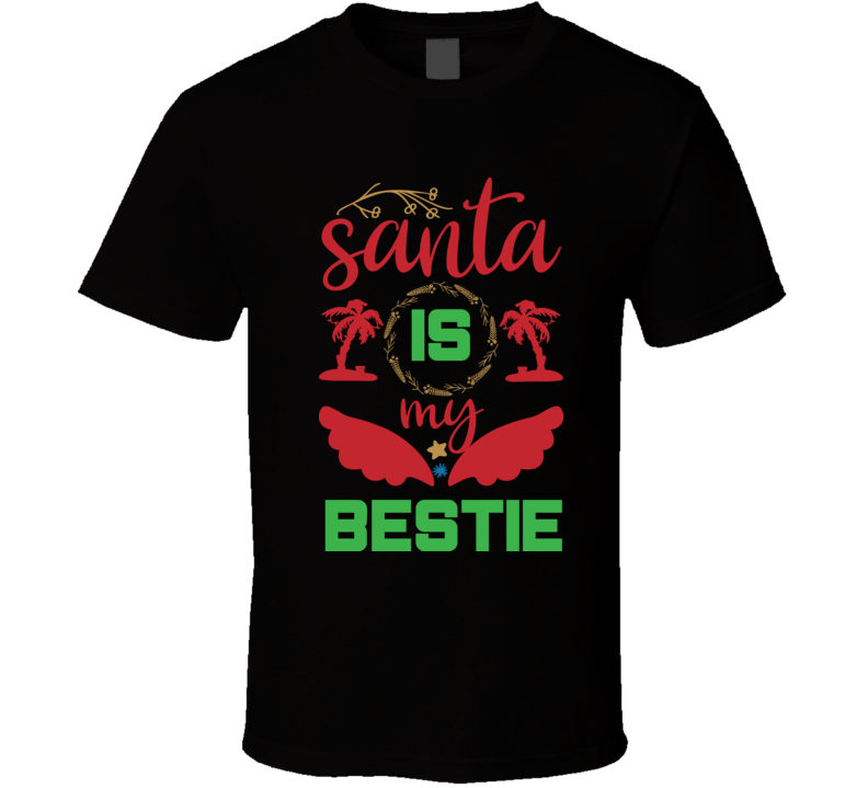 Santa Is My Bestie Gd632 T Shirt Santa Is My Bestie Gd632 T Shirt