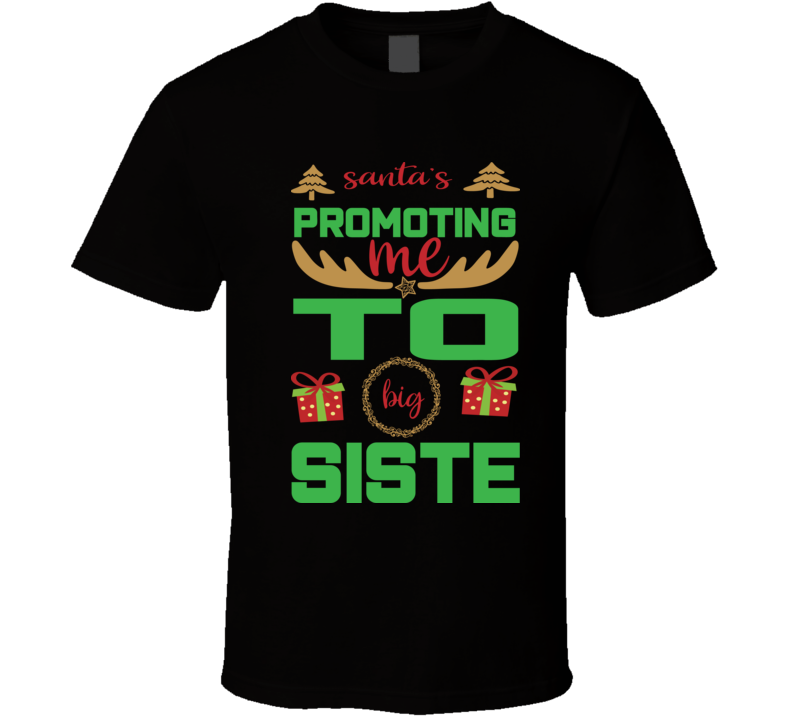 Santa's Promoting Me To Big Siste Md83 T Shirt Santa's Promoting Me To Big Siste Md83 T Shirt