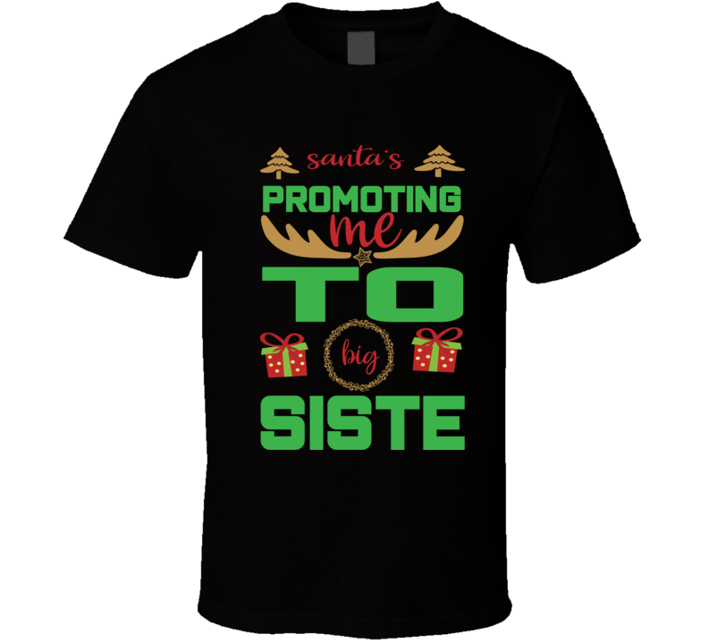 Santa's Promoting Me To Big Siste Md83 T Shirt