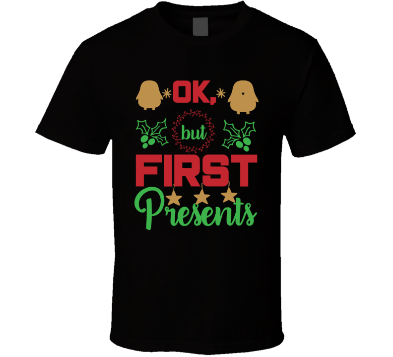 Ok But First Present Lx93 T Shirt Ok But First Present Lx93 T Shirt