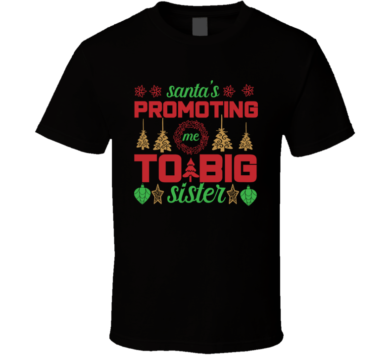Santa's Promoting To Bis Sister Kd63 T Shirt Santa's Promoting To Bis Sister Kd63 T Shirt