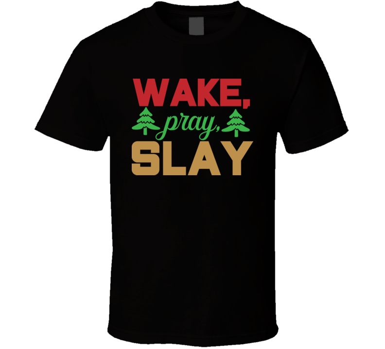 Wake Pray Slay Bs62 T Shirt