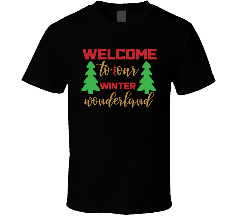 Welcome To Our Winter Wonderland T Shirt