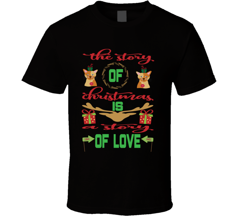 The Story Of Christmas Is A Story Of Love T Shirt