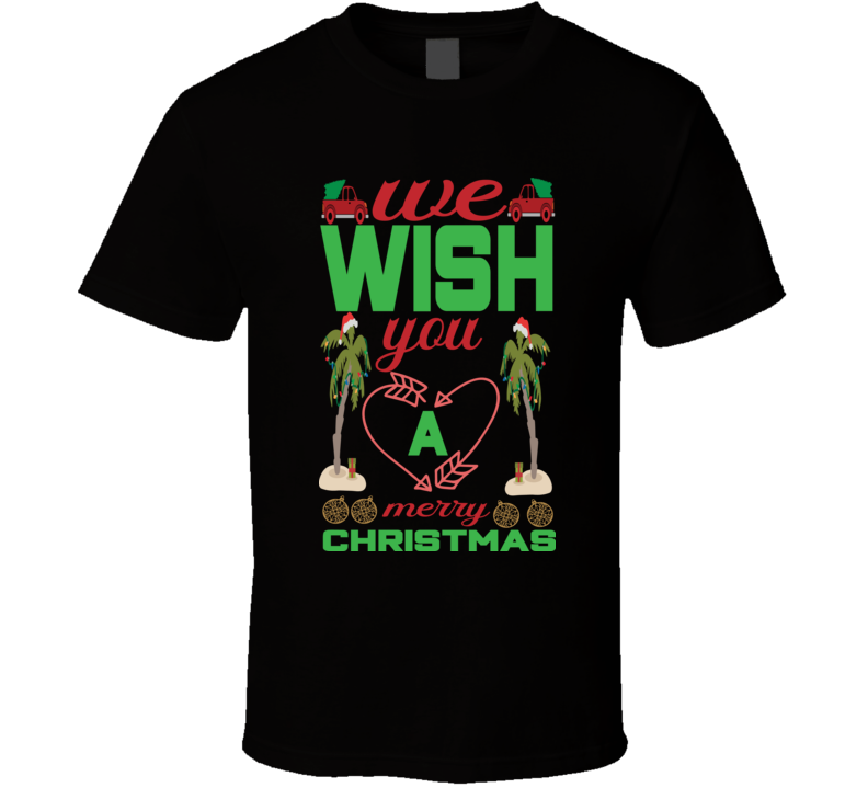 We Wish You A Merry Christmas T Shirt