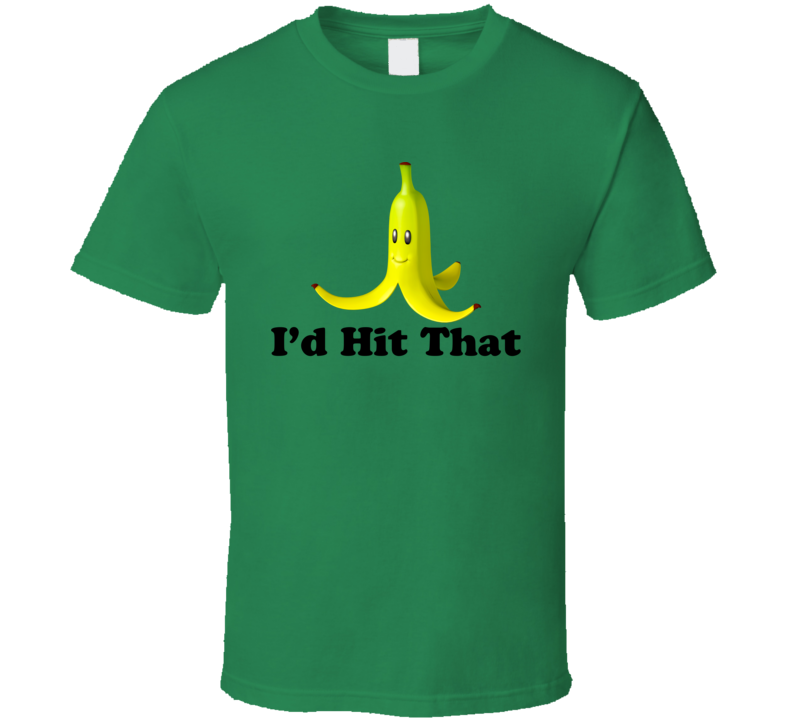 I'd Hit That Banana Peel Funny Mario Kart T Shirt I'd Hit That Banana Peel Funny Mario Kart T Shirt