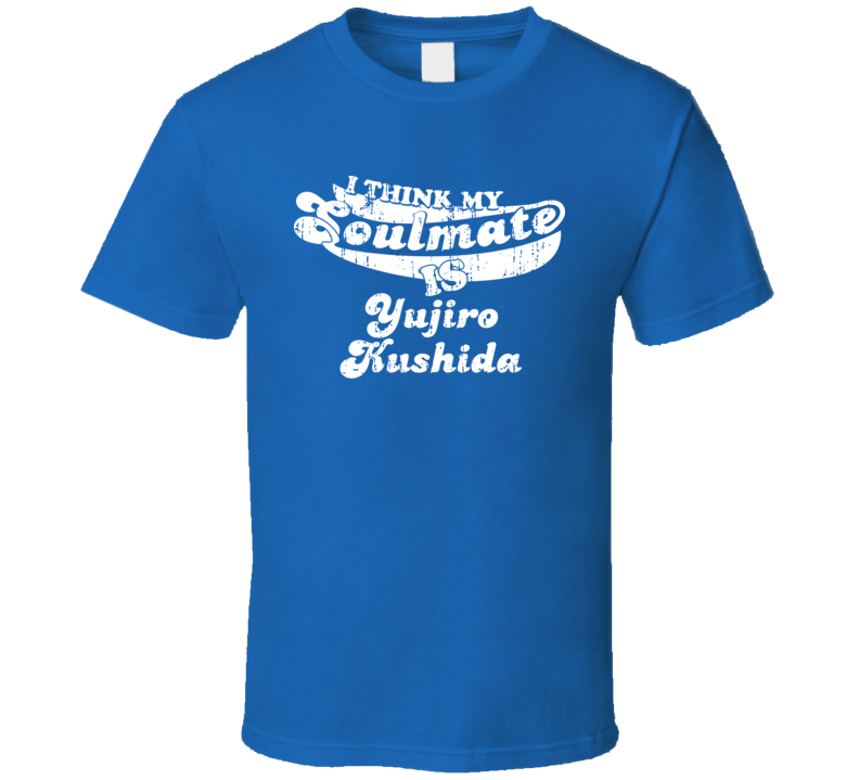 I Think My Soulmate Is Yujiro Kushida Best Wrestler Worn Look T Shirt I Think My Soulmate Is Yujiro Kushida Best Wrestler Worn Look T Shirt