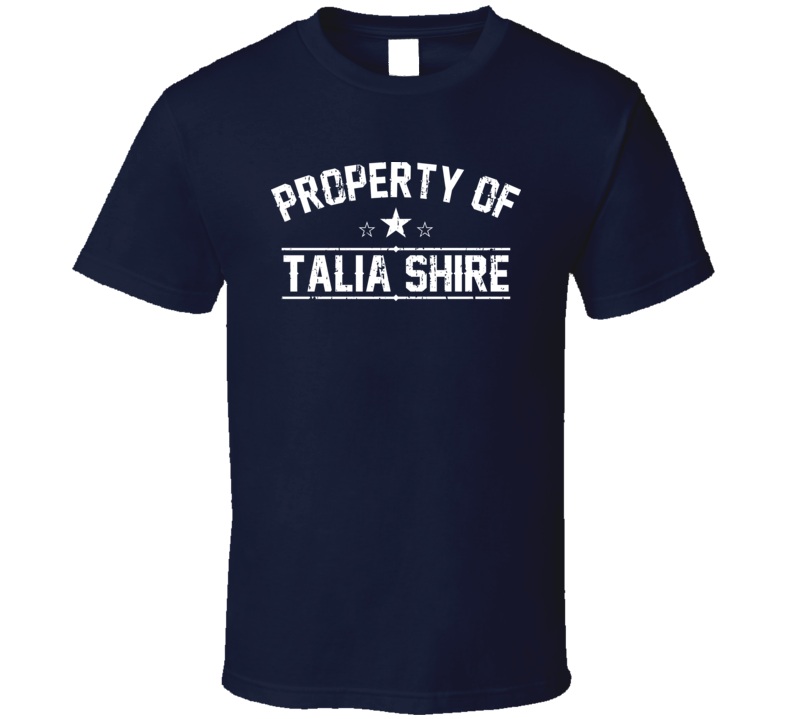 Property Of Talia Shire Cool Celebrity Actress Fan Funny T Shirt Property Of Talia Shire Cool Celebrity Actress Fan Funny T Shirt